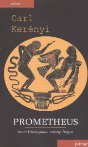 Prometheus; İnsan Varoluşunun Arketip İmgesi