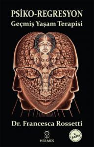 Psiko-Regresyon;Geçmiş Yaşam Terapisi