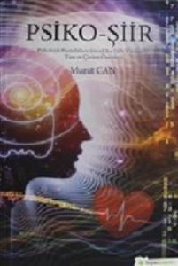 Psiko Şiir Psikolojik Hastalıklara Şiirsel Bir Dille Yaklaşım Tanı ve Çözüm Önerileri