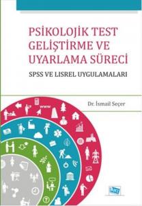 Psikolojik Test Geliştirme ve Uyarlama Süreci; SPSS ve LISREL Uygulamalar