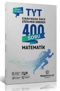 Puan TYT Matematik Sınavdan Önce Çözülmesi Gereken 400 Soru-YENİ