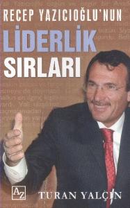 Recep Yazıcıoğlu'nun Liderlik Sırları