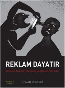 Reklam Dayatır; Reklamın Tarihsel ve İdeolojik Özelliklerine Bir Bakış