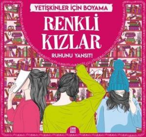 Renkli Kızlar - Yetişkinler İçin Boyama; Ruhunu Yansıt!