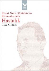 Reşat Nuri Güntekinin Romanlarında Hastalık