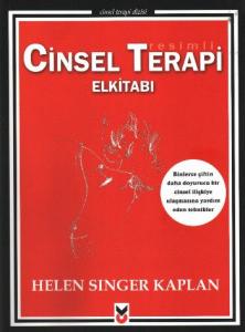 Resimli Cinsel Terapi Elkitabı; Binlerce Çiftin Daha Doyurucu Bir Cinsel İlişkiye Ulaşmasına Yardım Eden Teknikler