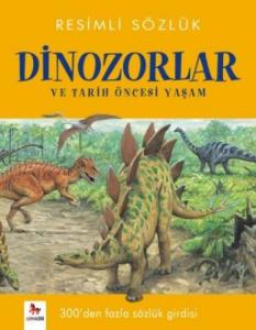 Resimli Sözlük- Dinozorlar; ve Tarih Öncesi Yaşm