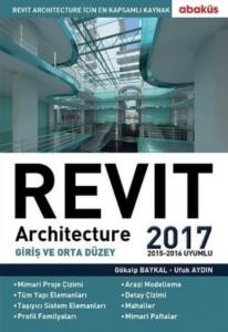 Revit Architecture 2017; Giriş ve Orta Düzey / 2015 - 2016 Uyumlu