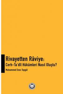 Rivayetten Raviye: Cerh - Ta'dil Hükümleri Nasıl Oluştu?