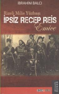 Rizeli Milis Yüzbaşı| İpsiz Recep Reis