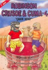 Robinson Cruose & Cuma - 4; Çakır Keyif