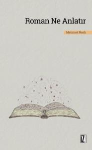 Roman Ne Anlatır; Cumhuriyet Dönemi (1920-2000) Türk Romanı Üzerine Tematik Bir Tasnif ve Değerlendirme