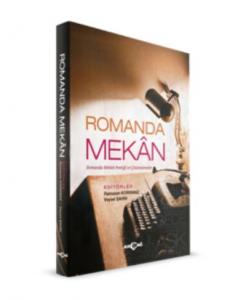 Romanda Mekan; Romanda Mekan Poetiği ve Çözümlemeler