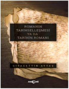Romanın Tarihselleşmesi ya da Tarihin Romanı