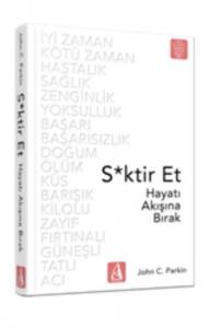 S*ktir Et - Hayatı Akışına Bırak