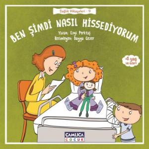 Ben Şimdi Nasıl Hissediyorum; (Sağlık Hikayeleri-9)