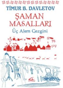 Şaman Masalları; Üç Alem Gezgini