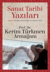 Sanat Tarihi Yazıları; Kerim Türkmen Armağanı