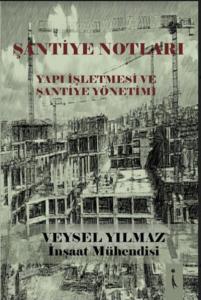 Şantiye Notları - Yapı İşletmesi ve Şantiye Yönetimi