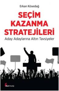 Seçim Kazanma Stratejileri; Aday Adaylarına Altın Tavsiyeler