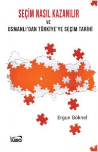 Seçim Nasıl Kazanılır ve Osmanlı' dan Türkiye' ye Seçim Tarihi