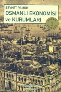 Osmanlı Ekonomisi ve Kurumları; Seçme Eserler 1