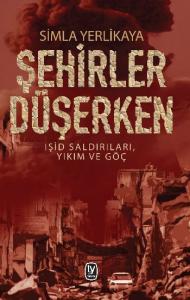 Şehirler Düşerken; Işid Saldırıları, Yıkım ve Göç