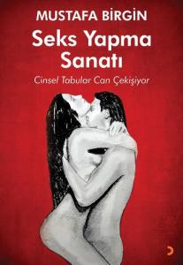 Seks Yapma Sanatı; Cinsel Tabular Can Çekişiyor
