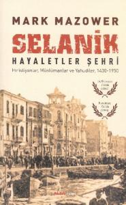 Selanik - Hayaletler Şehri; Hıristiyanlar, Müslümanlar ve Yahudiler, 1430-1950