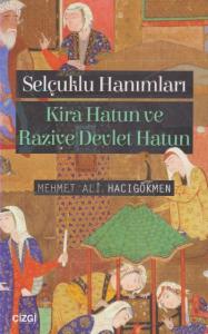 Selçuklu Hanımları (Kira Hatun ve Raziye Devlet Hatun)