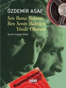 Sen Bana Bakma, Ben Senin Baktığın Yönde Olurum; Özdemir Asaf'ın Kendi Sesinden Şiirler