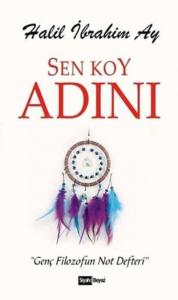 Sen Koy Adını; Genç Filozofun Not Defteri