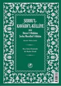 Şerhu'l Kavaid'l-Külliyemin Dürerül-Hükkam Şerhu Mecelleti'l-Ahkam