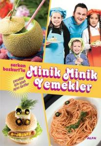 Serkan Bozkurt'la Minik Minik Yemekler; Çocuklar İçin İştah Açıcı Tarifler