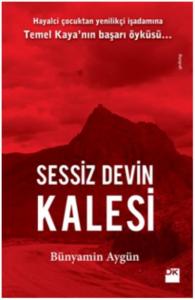 Sessiz Devin Kalesi; Hayalci Çocuktan Yenilikçi İşadamına Temel Kaya'nın Başarı Öyküsü