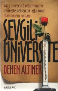 Sevgili Üniversite; 1933 Üniversite Reformunu ve O Süreçte Gelişen Bir Aşkı Konu Alan Dönem Romanı