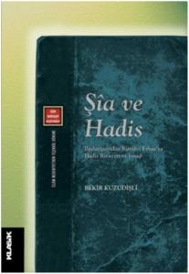 Şia ve Hadis; Başlangıcından Kütüb-i Erbaa'ya  Hadis Rivayeti ve İsnad