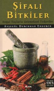 Şifalı Bitkiler "Doğal İlaçlarla Geleneksel Tedaviler" (Cep Boy)