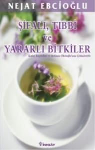 Şifalı, Tıbbi ve Yararlı Bitkiler; Kolay Reçeteleri ve Aydanur Ebcioğlu Çizimleriyle