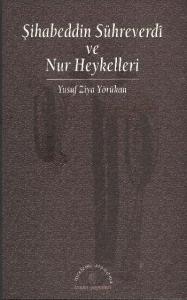 Şihabeddin Sühreverdi ve Nur Heykelleri
