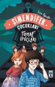 Tuhaf İpuçları - Şimendifer Çocukları
