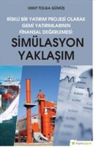 Simülasyon Yaklaşım - Riskli Bir Yatırım Projesi Olarak Gemi Yatırımlarının Finansal Değerlendirilme