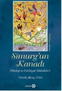 Sîmurg'un Kanadı; Mitoloji ve Edebiyat Makaleleri