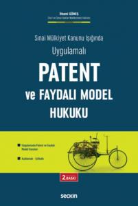 Sınai Mülkiyet Kanunu Işığında Uygulamalı-Patent ve Faydalı Model Hukuku