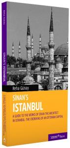 Sinans Istanbul A Guide to the Works of  Sinan the Architects in Istanbul
