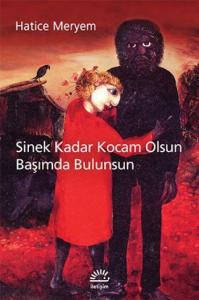 Sinek Kadar Kocam Olsun Başımda Bulunsun