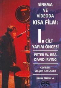 Sinema ve Videoda Kısa Film 1. Cilt Yapım Öncesi