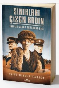 Sınırları Çizen Kadın - İngiliz Casus Gertrude Bell