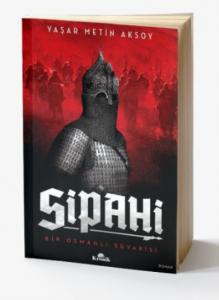 Sipahi; Bir Osmanlı Süvarisi