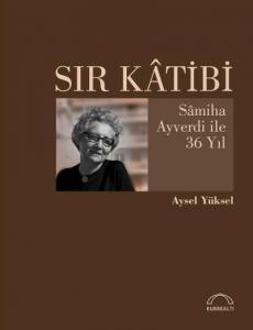 Sır Katibi; Samiha Ayverdi İle 36 Yıl